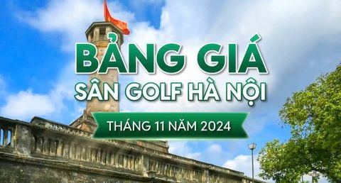 Bảng Giá Sân Golf Hà Nội Tháng 11 Năm 2024 - Goda Golf