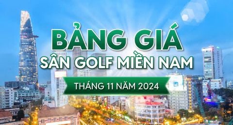 Bảng Giá Sân Golf Miền Nam Tháng 11 Năm 2024 - Goda Golf