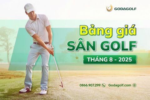 BẢNG GIÁ SÂN GOLF TOÀN QUỐC THÁNG 8 - GODA GOLF
