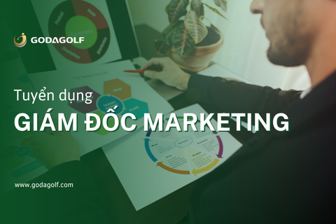 Tuyển dụng Giám đốc Marketing - Goda Golf