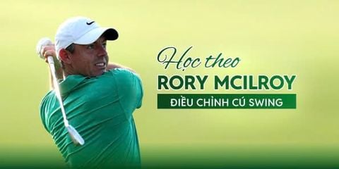 Học theo Rory McIlroy điều chỉnh cú swing