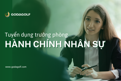 Tuyển dụng trưởng phòng hành chính nhân sự - Goda Golf