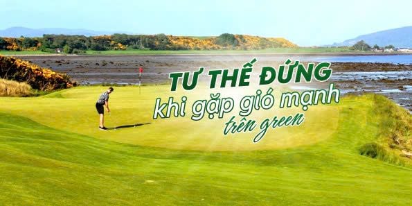 Tư thế đứng khi gặp gió mạnh trên green