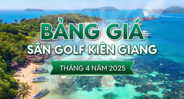 Bảng giá sân golf Kiên Giang tháng 4 năm 2025 - Goda Golf