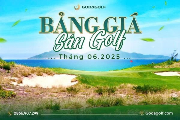 BẢNG GIÁ SÂN GOLF THÁNG 6 - GODA GOLF