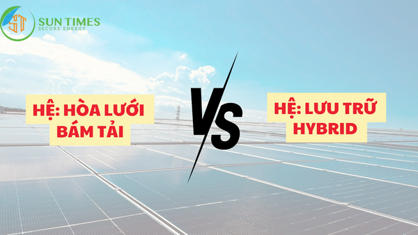 🔋 So sánh hệ thống Hòa Lưới Bám Tải và Hệ Lưu Trữ Hybrid