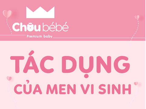 Khám phá tác dụng của men vi sinh dành cho bé bị loạn khuẩn ruột