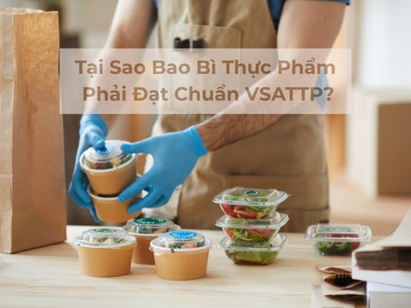 Đừng Xem Nhẹ Tiêu Chuẩn VSATTP Đối Với Bao Bì Thực Phẩm!