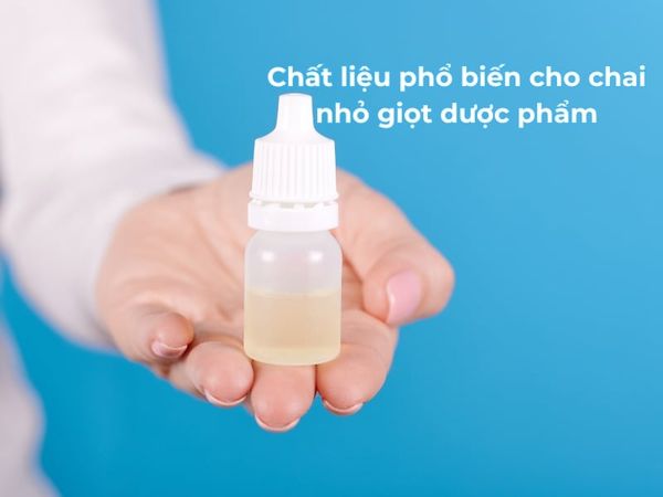 Giải pháp chai lọ nhỏ giọt vô trùng cho thuốc mắt, thuốc tai: An toàn tuyệt đối