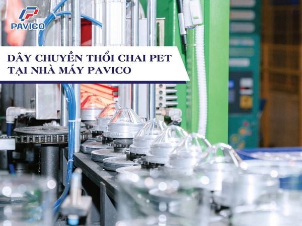 Bên Trong Nhà Máy Pavico Với Công Nghệ Sản Xuất Chai Lọ Nhựa Hiện Đại