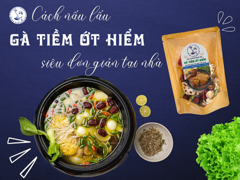 Cách nấu lẩu gà tiềm ớt hiểm siêu đơn giản tại nhà