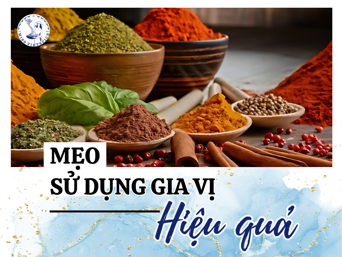 MẸO HAY GIÚP TẬN DỤNG GIA VỊ MỘT CÁCH TỐI ĐA