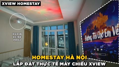 LẮP ĐẶT MÁY CHIẾU XVIEW XCINE4 PRO CHO HOMESTAY TẠI HÀ NỘI