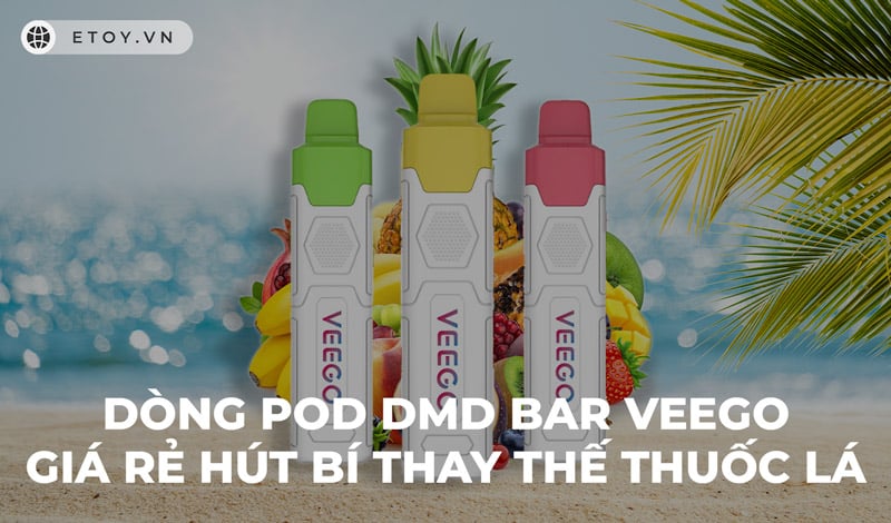 Dòng Pod DMD Bar Veego Giá Rẻ Hút Bí Thay Thế Thuốc Lá