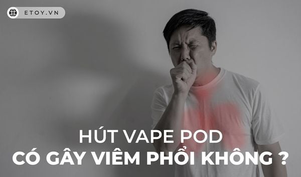 Hút vape pod có gây viêm phổi không