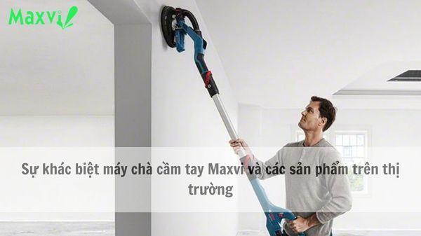 Sự khác biệt máy chà cầm tay Maxvi và các sản phẩm trên thị trường