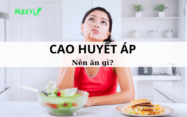 Khi bị huyết áp cao thì nên ăn gì đảm bảo ổn định huyết áp?