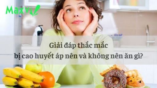 Giải đáp thắc mắc: bị cao huyết áp nên và không nên ăn gì?