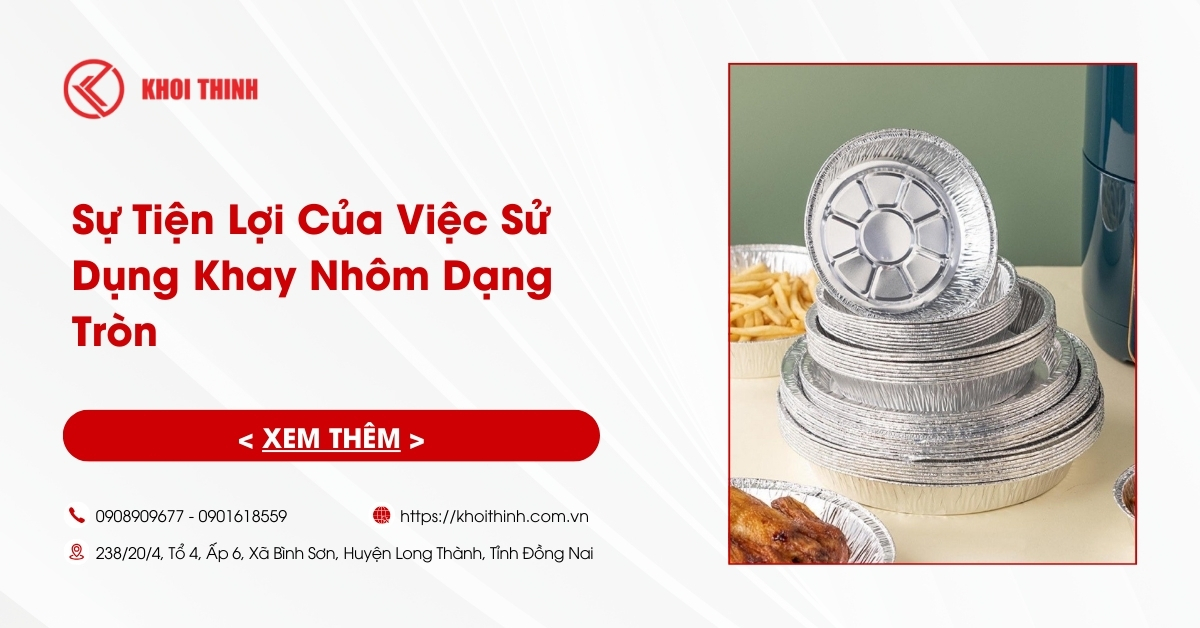 Sự Tiện Lợi Của Việc Sử Dụng Khay Nhôm Dạng Tròn