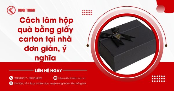 Cách làm hộp quà bằng giấy carton tại nhà đơn giản, ý nghĩa