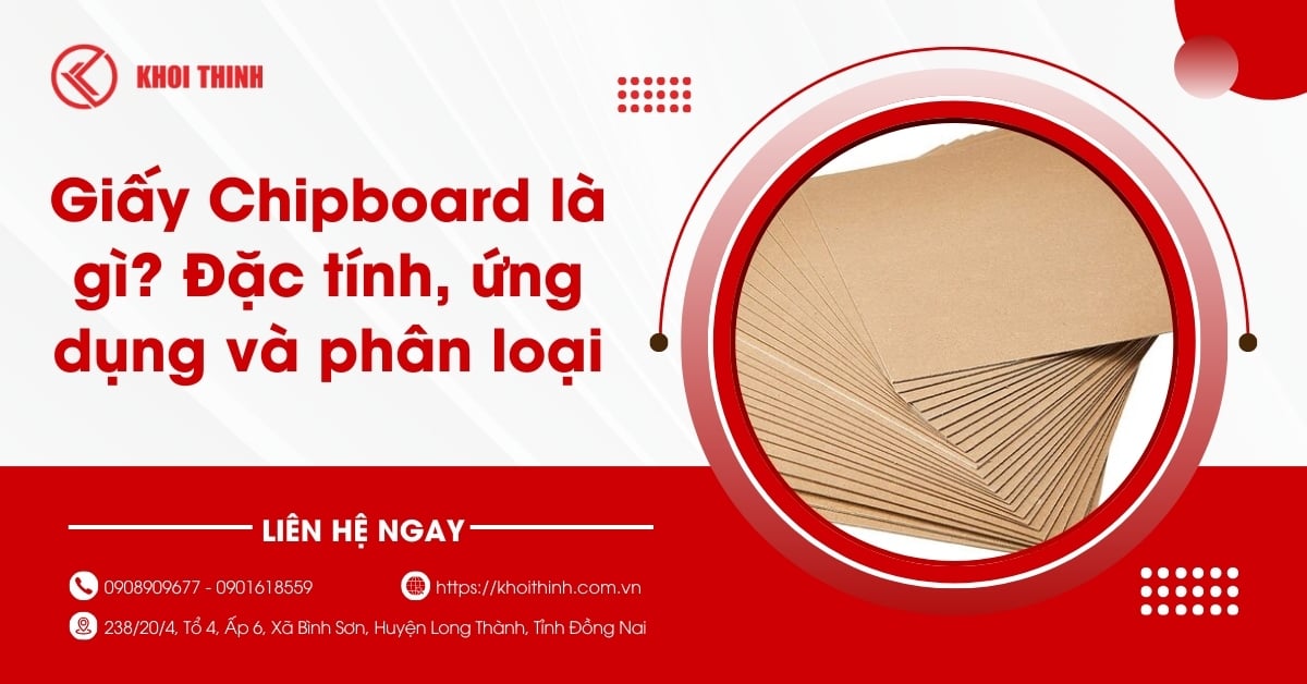 Giấy Chipboard là gì? Đặc tính, ứng dụng và phân loại