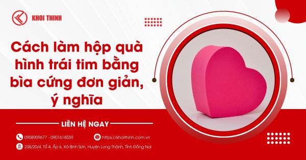 Cách làm hộp quà hình trái tim bằng bìa cứng đơn giản, ý nghĩa