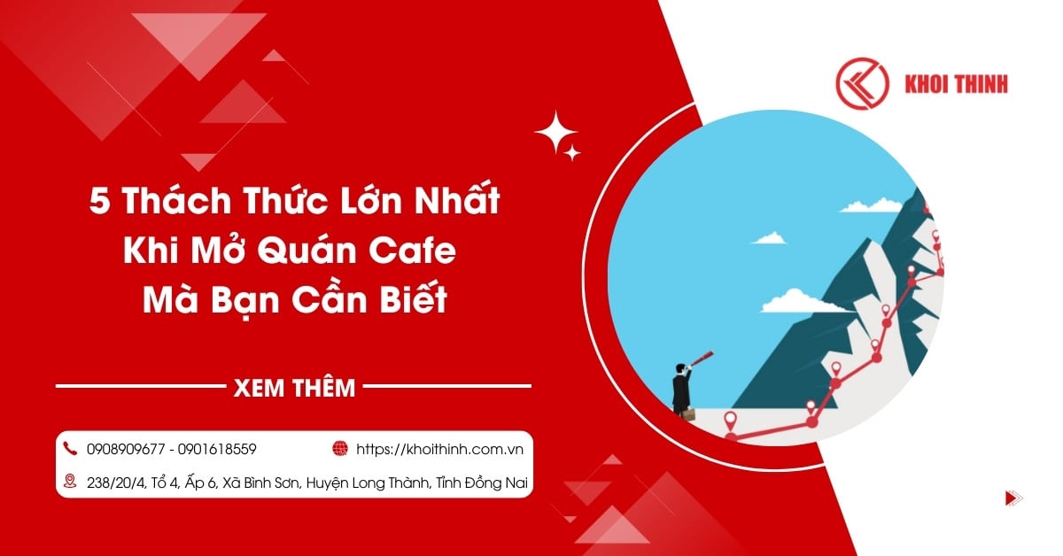 Top 5 Thách Thức Lớn Nhất Khi Mở Quán Cafe Mà Bạn Cần Biết