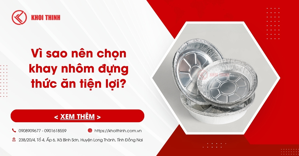 Vì sao nên chọn khay nhôm đựng thức ăn tiện lợi?