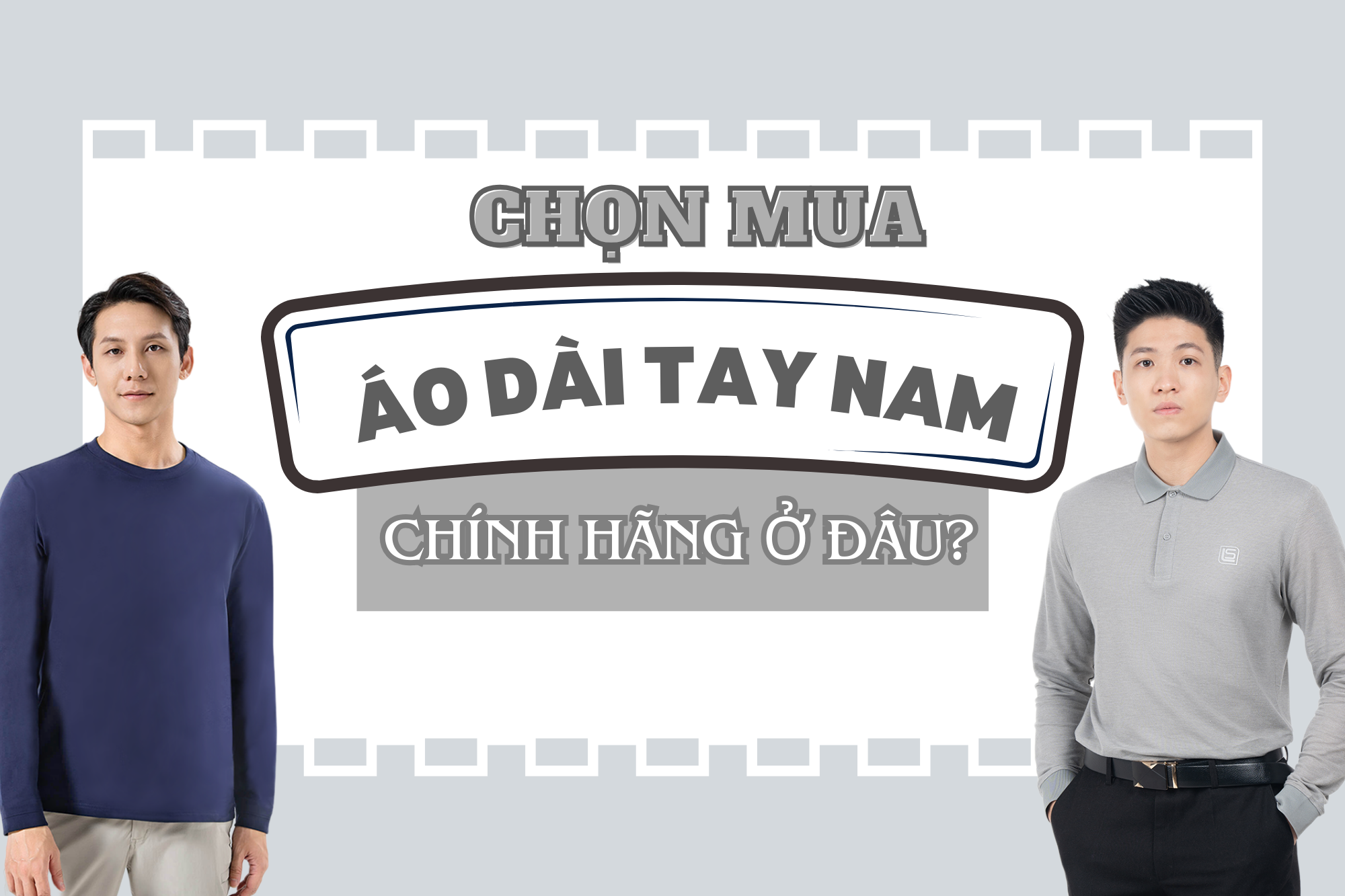 Mua áo dài tay nam đẹp ở đâu Hải Dương? Địa chỉ mua áo dài tay nam chính hãng, giá tốt