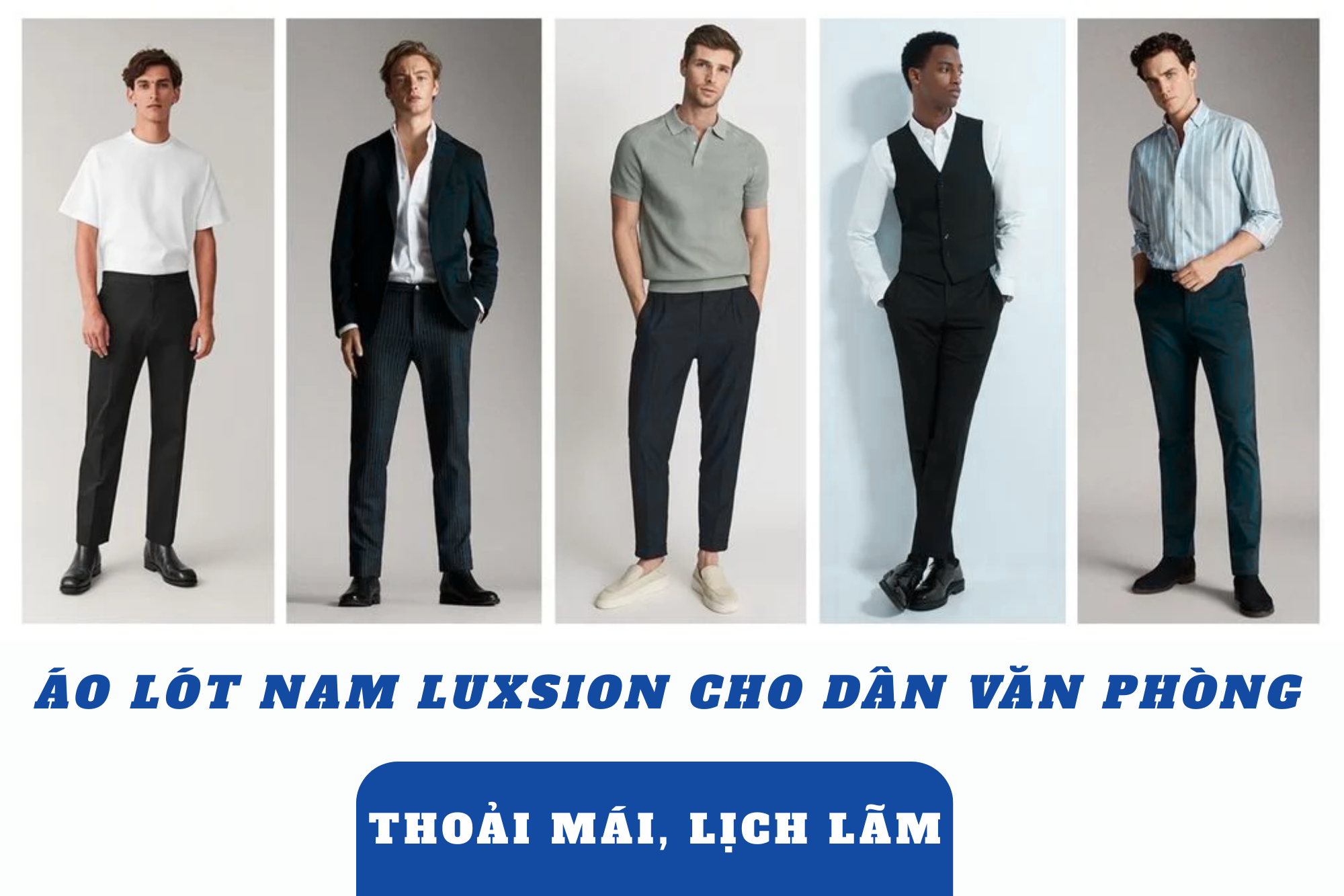 Áo lót nam Luxsion cho dân văn phòng - Thoải mái, lịch lãm cả ngày dài