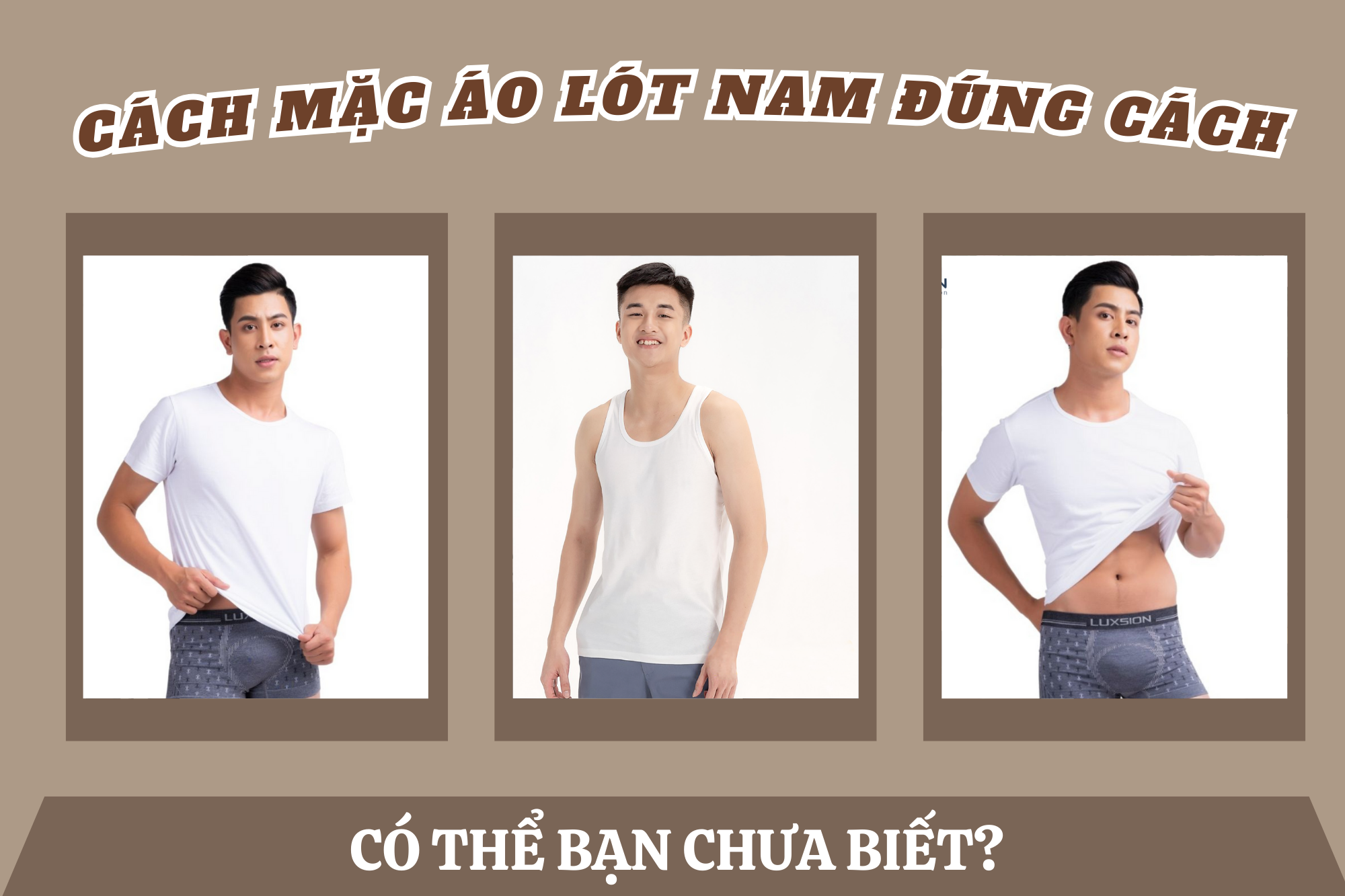 Cách mặc áo lót nam đúng cách có thể bạn chưa biết