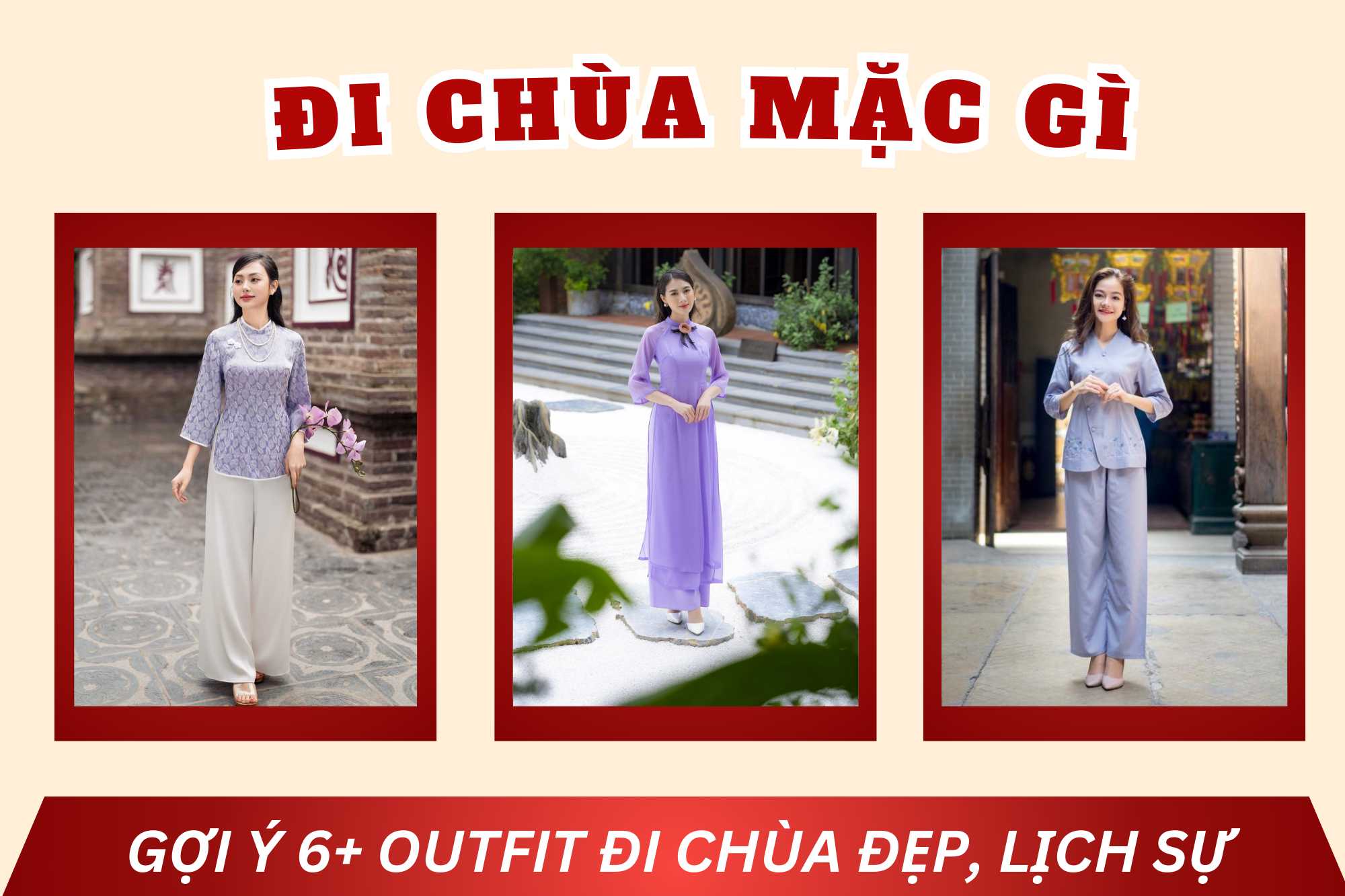 Đi chùa mặc gì? Gợi ý 6+ outfit đi chùa đẹp và lịch sự, tôn nghiêm