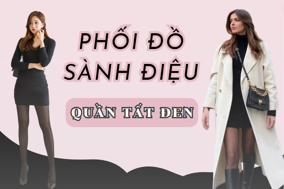 Mẹo phối đồ cực sành điệu với quần tất đen