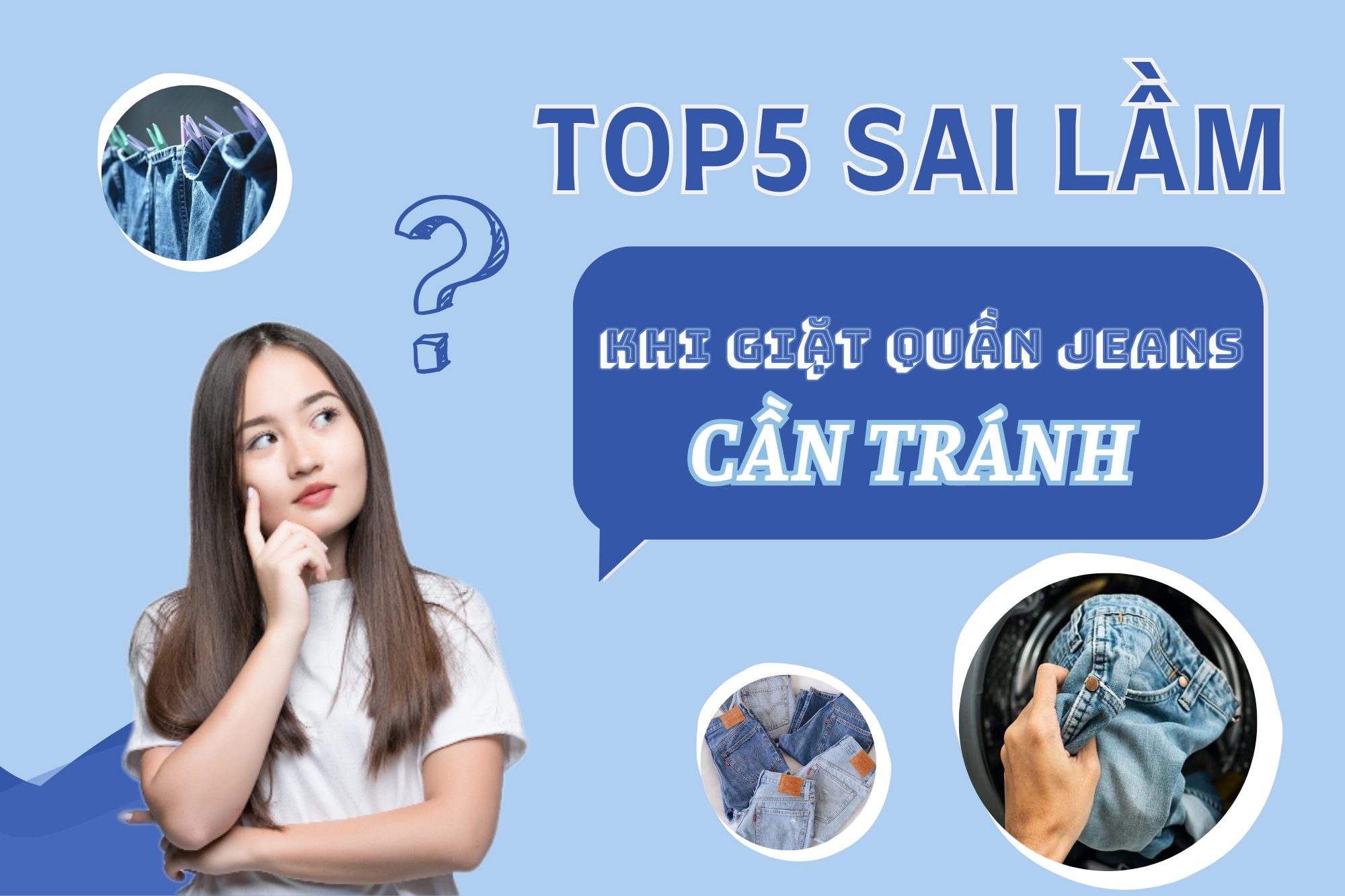 Top5 sai lầm khi giặt quần Jeans cần tránh kẻo nhanh hỏng, rách