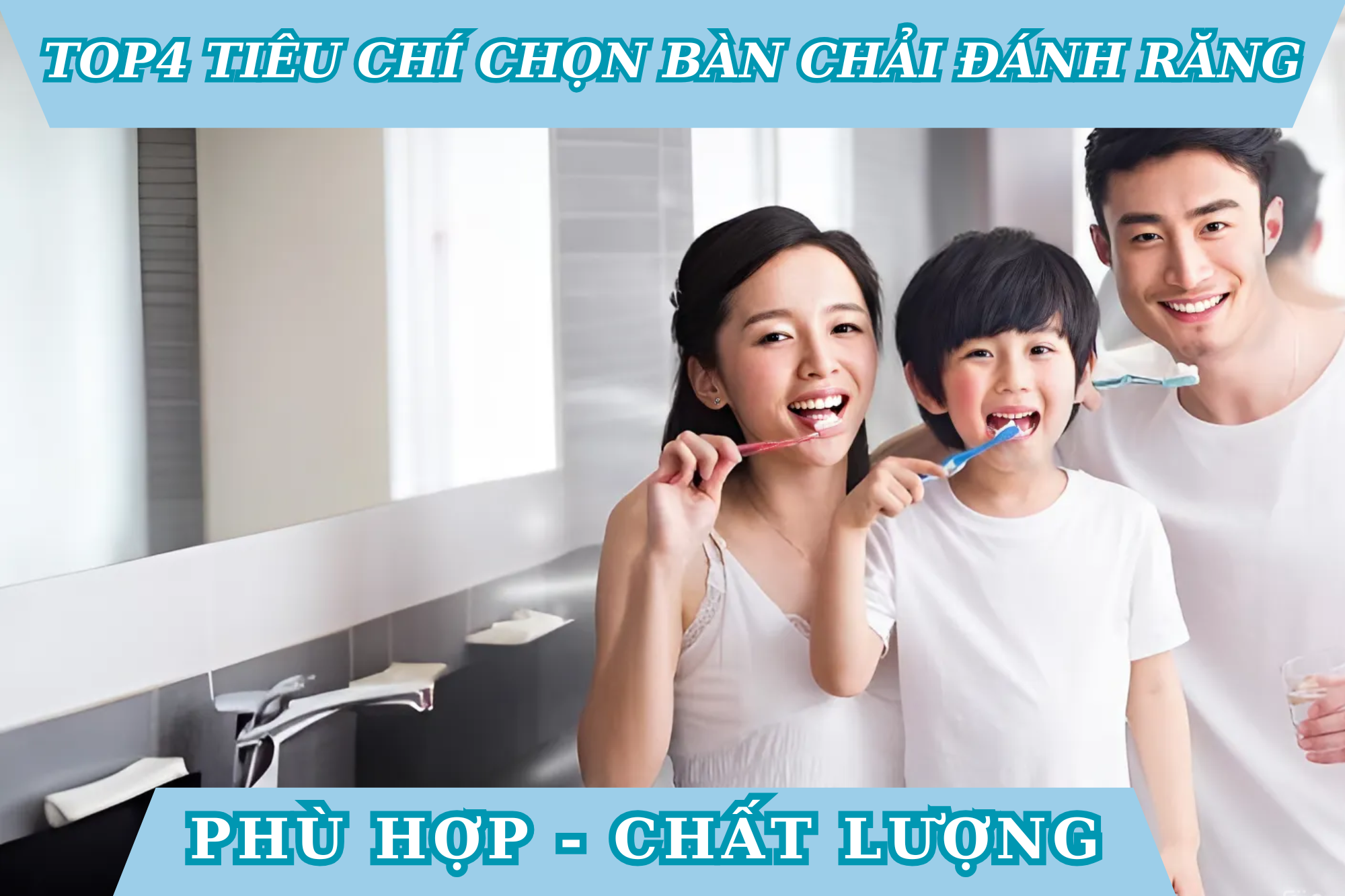 Bỏ túi ngay Top4 tiêu chí chọn bàn chải đánh răng phù hợp, chất lượng