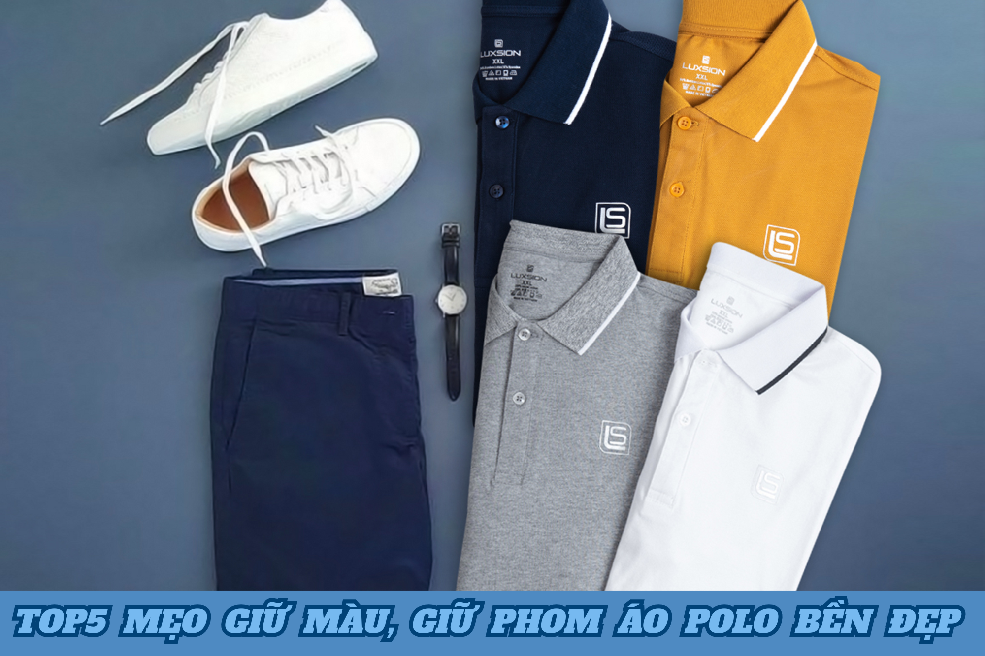 Top5 mẹo giữ màu, giữ phom áo polo bền đẹp