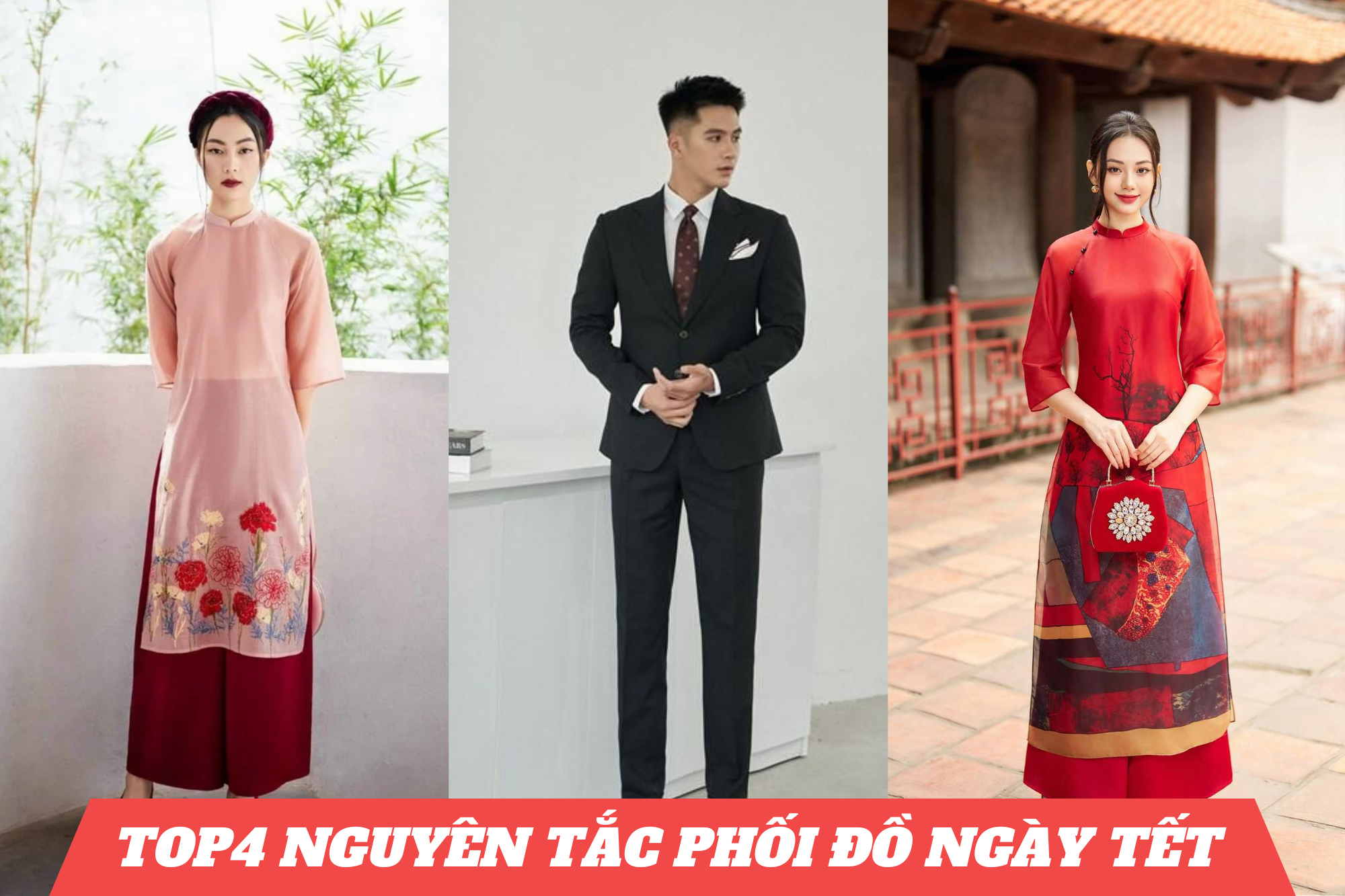 Bỏ túi ngay Top4 nguyên tắc phối đồ ngày Tết nhanh gọn mà vẫn “chanh sả”