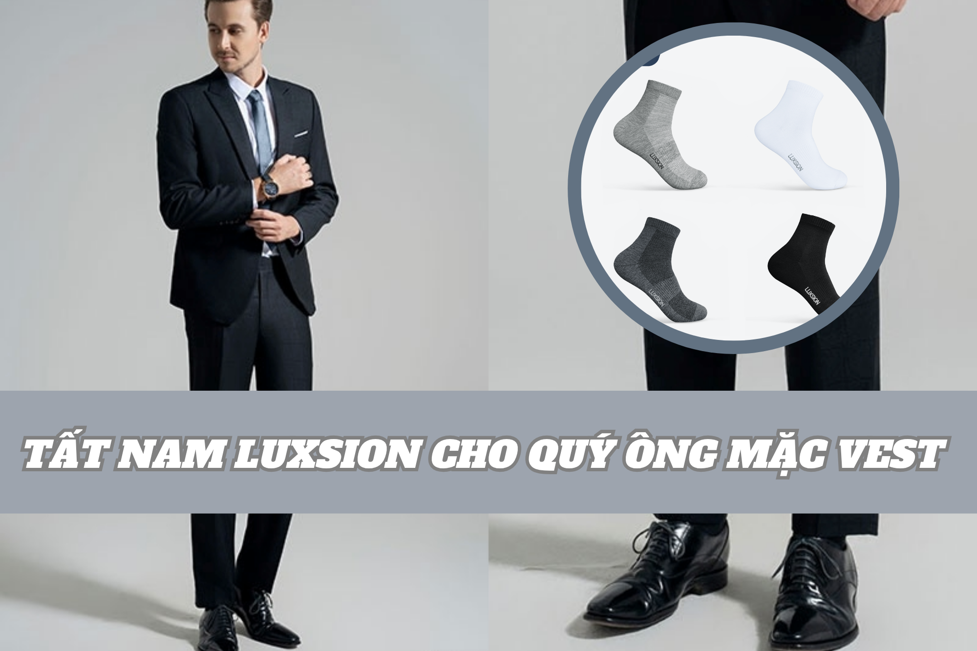 Tất nam Luxsion cho quý ông mặc vest - Hoàn thiện phong cách lịch lãm phái mạnh