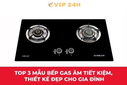 Top 3 mẫu bếp gas âm tiết kiệm, thiết kế đẹp cho gia đình