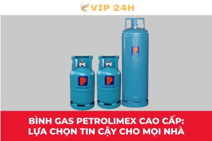 Bình gas Petrolimex cao cấp: Lựa chọn tin cậy cho mọi nhà