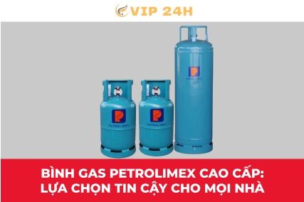 Bình gas Petrolimex cao cấp: Lựa chọn tin cậy cho mọi nhà