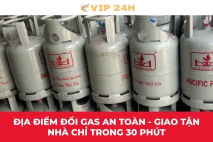 Địa điểm đổi gas an toàn - Giao tận nhà chỉ trong 30 phút