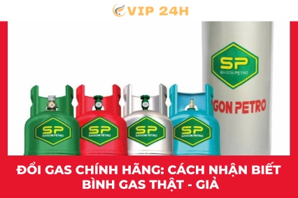 Đổi gas chính hãng: cách nhận biết gas thật - giả