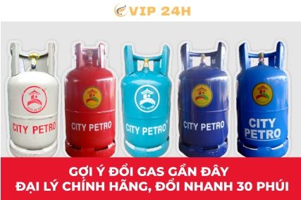 Gợi ý đổi gas gần đây – Đại lý chính hãng, đổi nhanh 30 phút