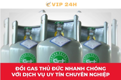 Đổi gas Thủ Đức nhanh chóng với dịch vụ uy tín chuyên nghiệp