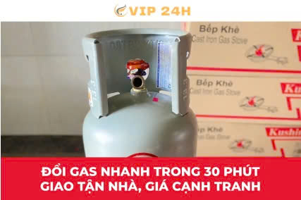 Đổi gas nhanh trong 30 phút - giao tận nhà, giá cạnh tranh