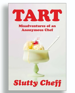 Tart – cuốn hồi ký đầy hương vị, táo bạo và gợi cảm từ một nữ đầu bếp giấu mặt