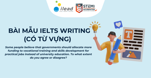 Some people believe that governments should allocate more funding to vocational training and skills development …  – Bài mẫu IELTS Writing (có từ vựng)
