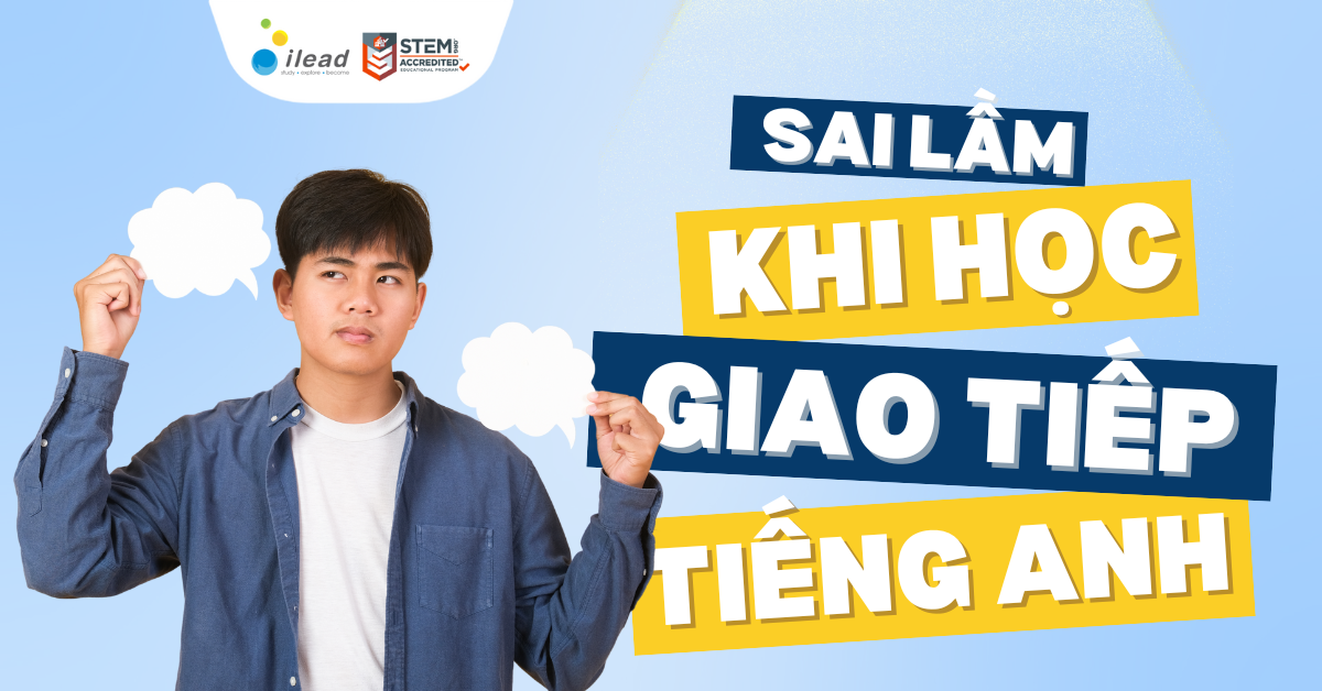 Những lỗi sai phổ biến khi học giao tiếp tiếng Anh và cách khắc phục