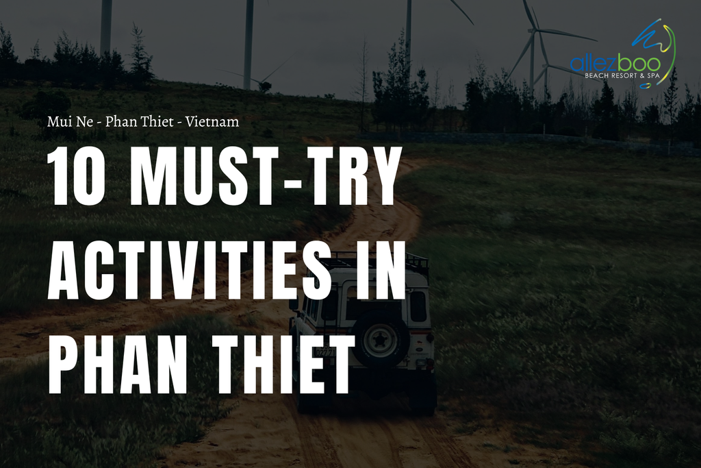 Top 10 Must-Try Activities in Phan Thiet, Vietnam